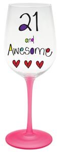 Just Saying Wine Glass - 21 and Awesome