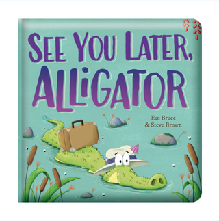 Storytime - Padded Board Book -See you later, Alligator