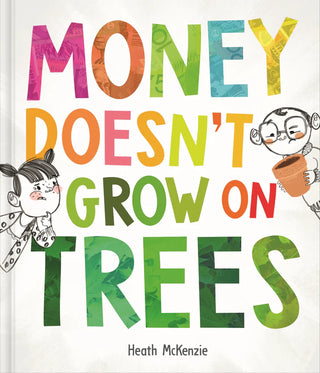 Money doesn't grow on tree by Heath McKenzie