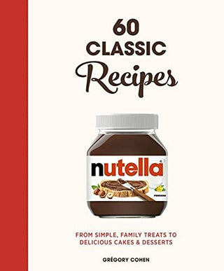 Nutella 60 Classic Recipes - Recipes Book